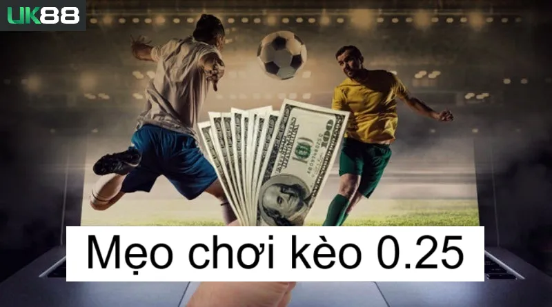 Kèo 0,25 uk88