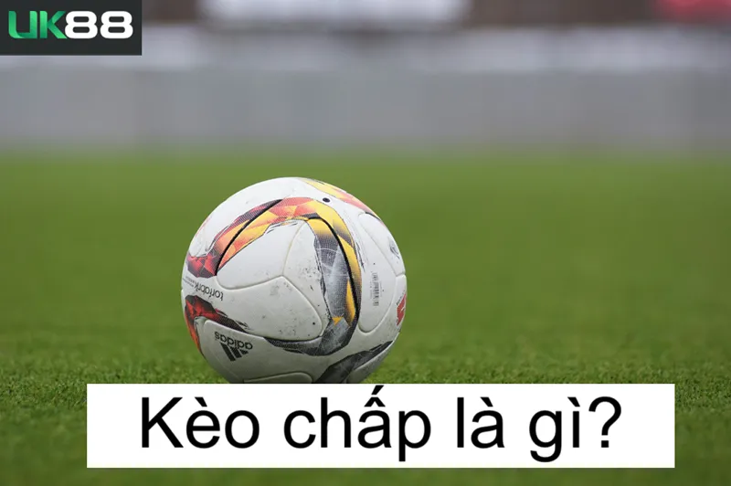 Kèo chấp uk88