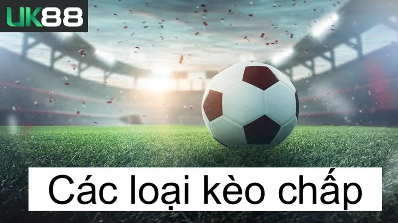Kèo chấp uk88