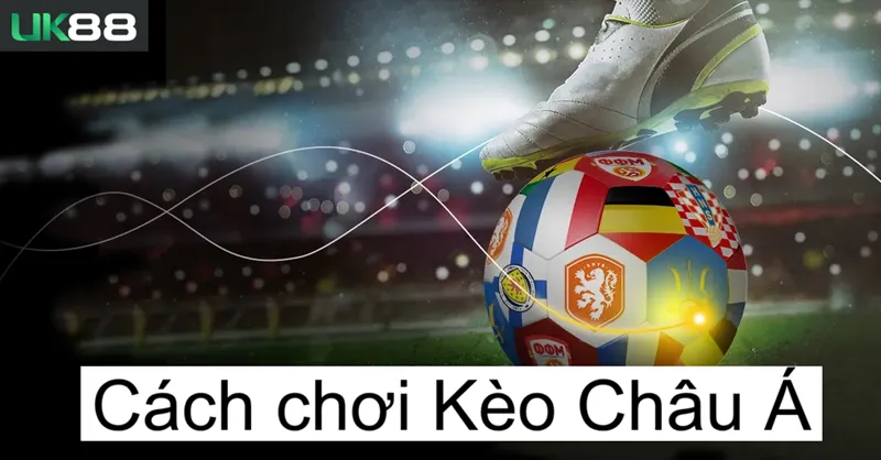 Kèo châu á uk88 