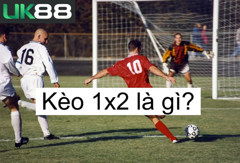Kèo 1x2 uk88