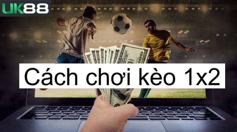 Kèo 1x2 uk88
