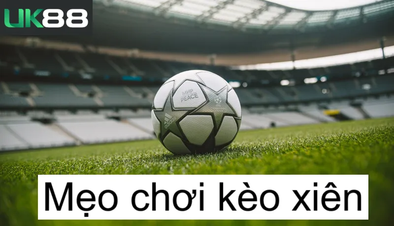 Kèo xiên uk88 