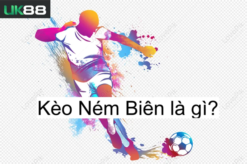 Kèo ném biên uk88