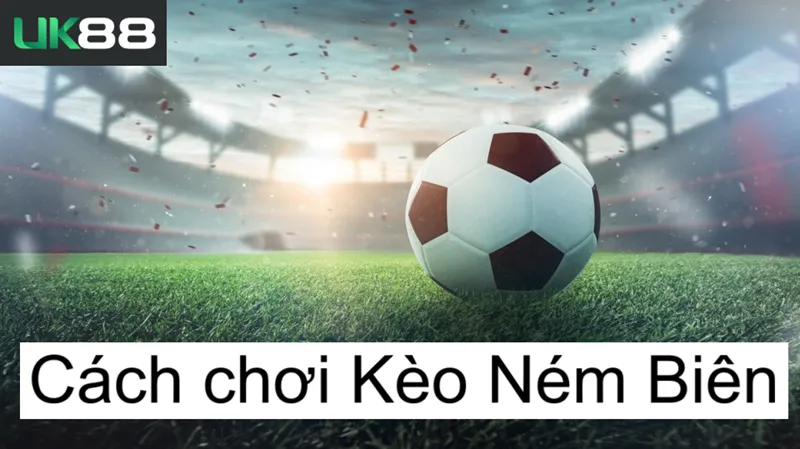 Kèo ném biên uk88