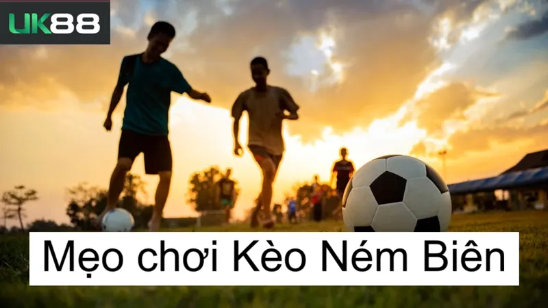 Kèo ném biên uk88
