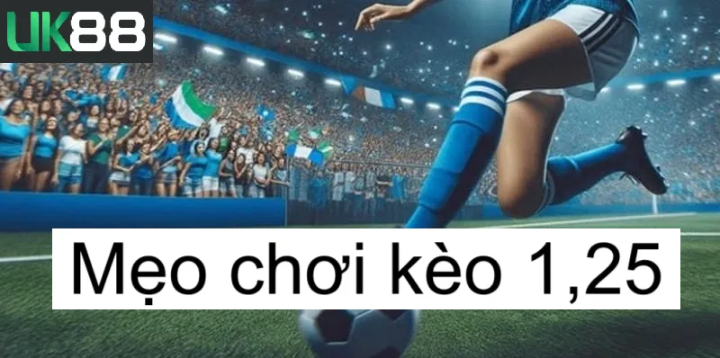 Kèo 1,25 uk88