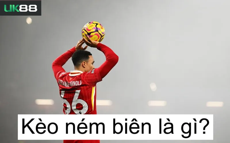 Kèo ném biên uk88