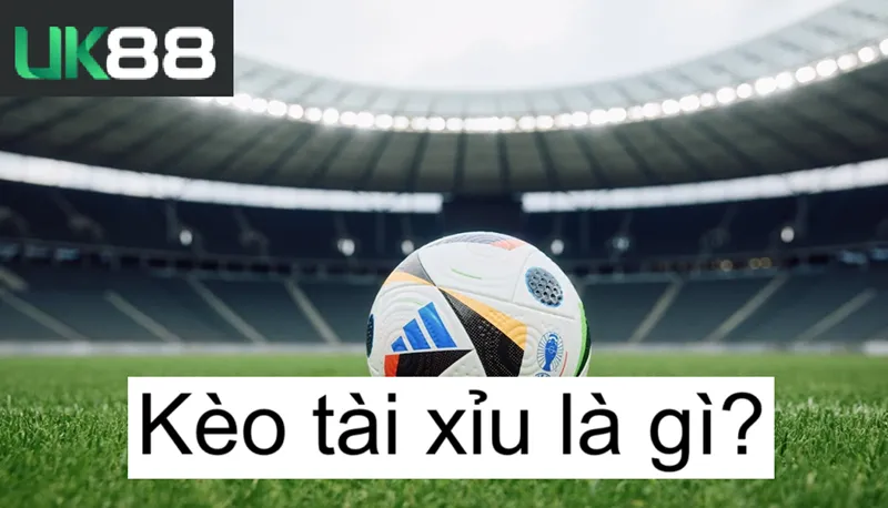 Kèo tài xỉu uk88