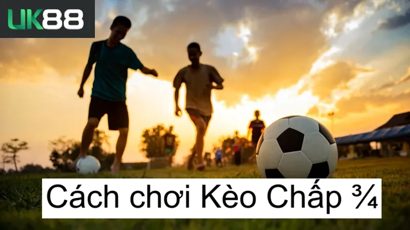 Kèo chấp 34 uk88