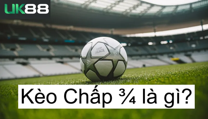 Kèo chấp 34 uk88