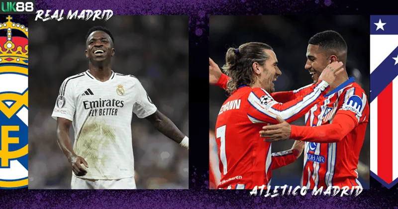 Kèo nhà cái Atletico Madrid vs Real Madrid uk88