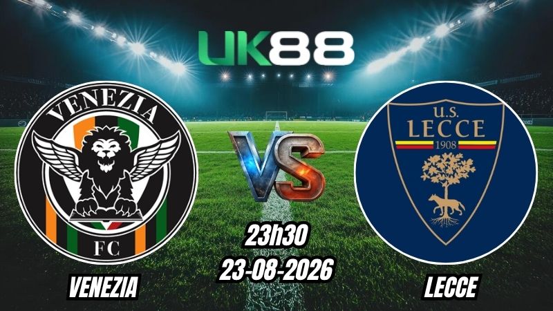 UK88 Soi kèo Venezia vs Lecce | 23h30 – 23/08/2026 – Serie A