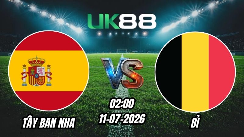 UK88 Soi kèo Tây Ban Nha vs Bỉ | 02h00 – 11/07/2026 – World Cup
