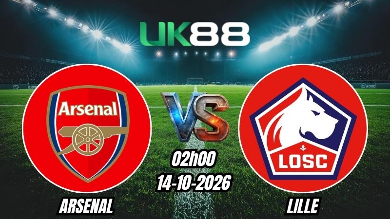 UK88 Soi kèo Arsenal vs Lille | 02h00 - 14/10/2026 | Champions League