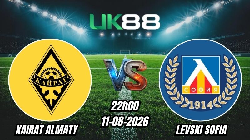 UK88 Soi kèo Kairat Almaty vs Levski Sofia | 22h00 - 11/08/2026 - Play-off Champions League