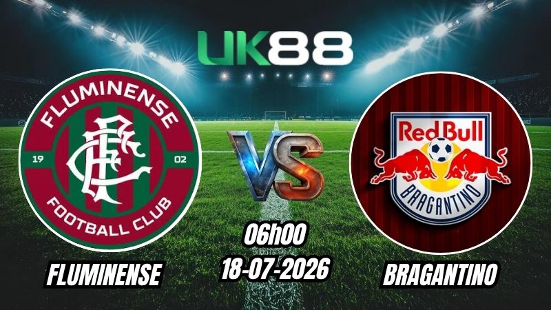 UK88 Soi kèo Fluminense vs Bragantino | 06h00 – 18/07/2026 – Serie A Brazil