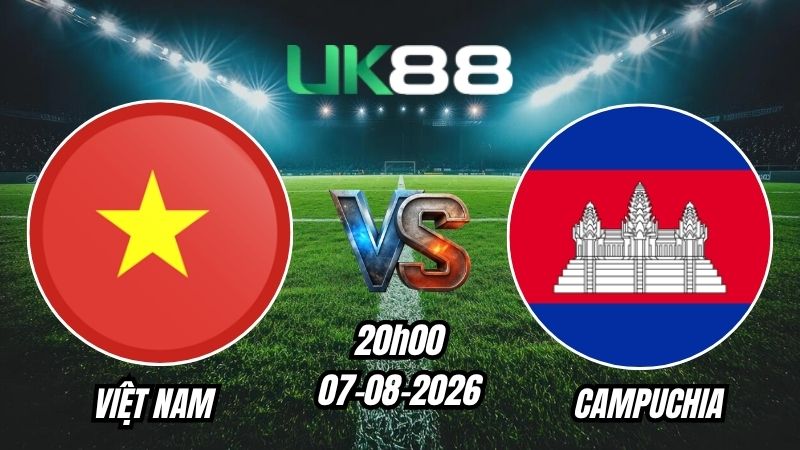 UK88 Soi kèo Việt Nam vs Campuchia | 20h00 – 07/08/2026 – ASEAN Cup 2026
