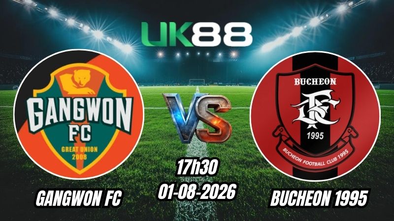 UK88 Soi kèo Gangwon FC vs Bucheon 1995 | 17h30 – 01/08/2026 – K League 1
