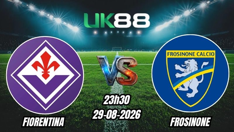 UK88 Soi kèo Fiorentina vs Frosinone | 23h30 – 29/08/2026 – Serie A