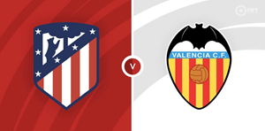 UK88 Nhận định trận đấu Atletico Madrid vs  Valencia, 02h00 ngày 16/09/2024