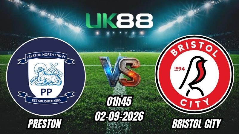 UK88 Soi kèo Preston vs Bristol City | 01h45 – 02/09/2026 – Championship