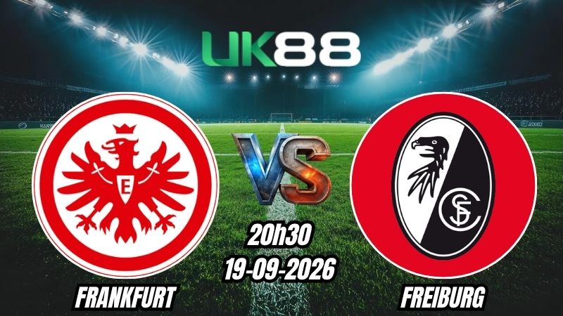 UK88 Soi kèo Frankfurt vs Freiburg | 20h30 - 19/09/2026 - Bundesliga