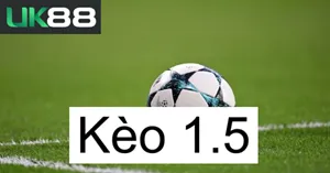 UK88 Kèo Chấp 1.5 UK88 | Giải Mã Tỷ Lệ Và Mẹo Bắt Kèo Chắc Thắng