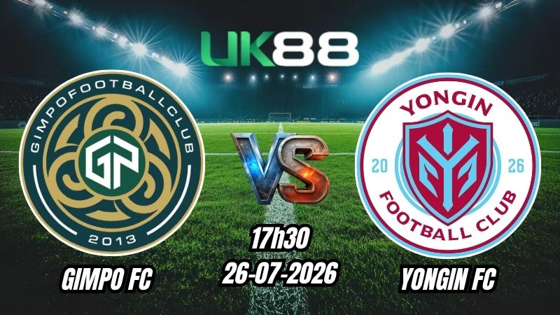 UK88 Soi kèo Gimpo FC vs Yongin FC | 17h30 – 26/07/2026 – K League 2
