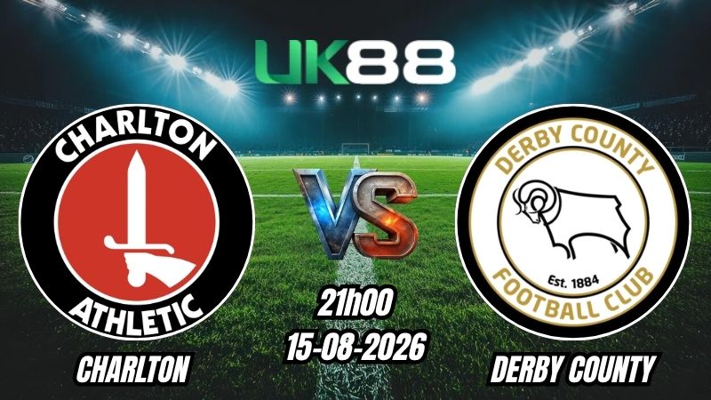 UK88 Soi kèo Charlton vs Derby County | 21h00 - 15/08/2026 - Championship