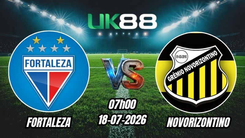 UK88 Soi kèo Fortaleza vs Novorizontino | 07h00 – 18/07/2026 – Serie B Brazil