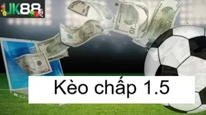 UK88 Kèo Chấp 1.5 UK88 Dễ Thắng Không? Bí Quyết Soi Kèo Chuẩn