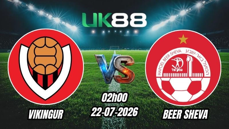UK88 Soi kèo Vikingur vs Beer Sheva | 02h00 – 22/07/2026 – Play-off Champions League