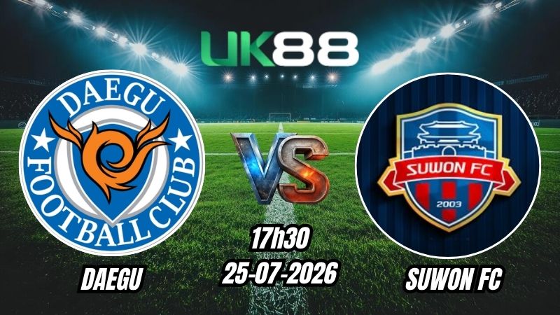 UK88 Soi kèo Daegu vs Suwon FC | 17h30 – 25/07/2026 – K League 2