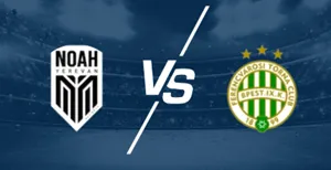 UK88 Tips Bóng Đá Noah vs Ferencváros (22/7/2025 – Vòng loại Champions League)