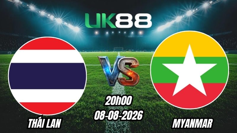 UK88 Soi kèo Thái Lan vs Myanmar | 20h00 - 08/08/2026 - ASEAN Cup 2026