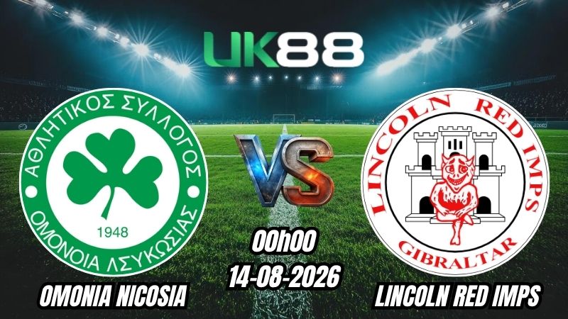 UK88 Soi kèo Omonia Nicosia vs Lincoln Red Imps | 00h00 - 14/08/2026 - Play-off Europa League