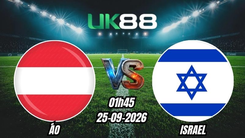UK88 Soi kèo Áo vs Israel | 01h45 - 25/09/2026 - UEFA Nations League