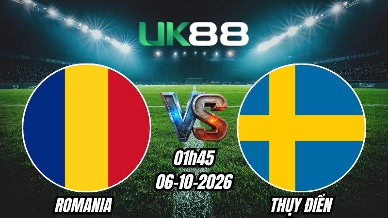 UK88 Soi kèo Romania vs Thụy Điển | 01h45 - 06/10/2026 | Nations League