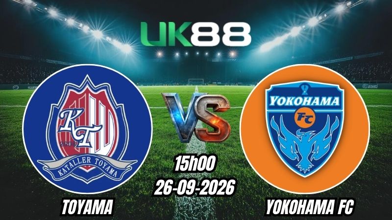 UK88 Soi kèo Toyama vs Yokohama FC | 15h00 - 26/09/2026 - J2 League