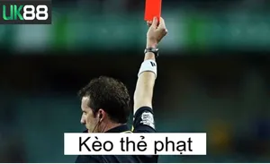 UK88 Kèo Thẻ Phạt Uk88 Và Kinh Nghiệm Đặt Cược Tất Thắng