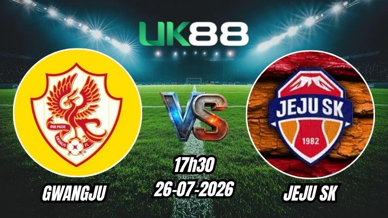 UK88 Soi kèo Gwangju vs Jeju SK | 17h30 – 26/07/2026 – K League 1