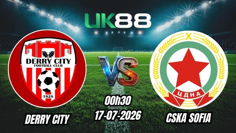 UK88 Soi kèo Derry City vs CSKA Sofia | 00h30 – 17/07/2026 – Play-off Europa League