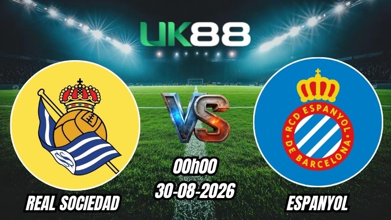UK88 Soi kèo Real Sociedad vs Espanyol | 00h00 – 30/08/2026 – La Liga
