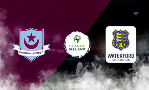UK88 Nhận định trận đấu Drogheda United vs Waterford, 01h45 ngày 27/07/2024