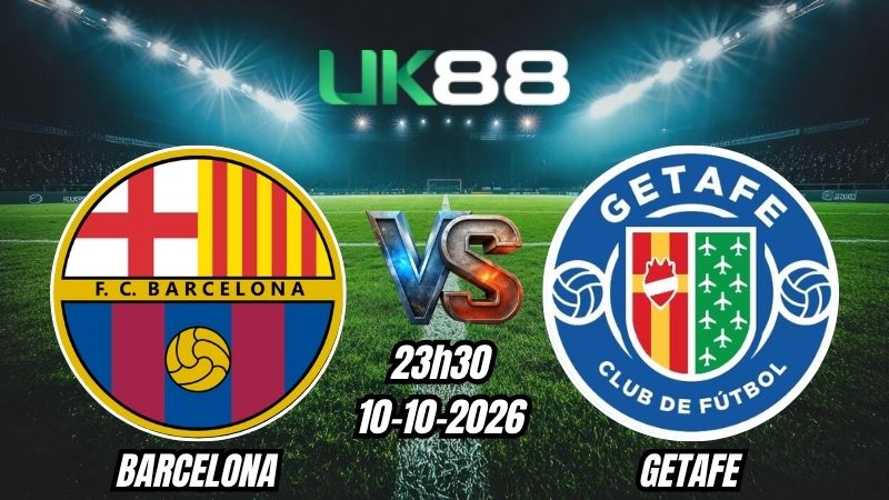 UK88 Soi kèo Barcelona vs Getafe | 23h30 - 10/10/2026 | La Liga