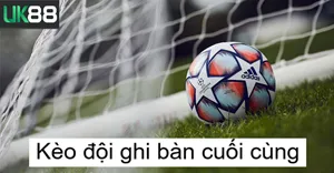 UK88 Kèo Đội Ghi Bàn Cuối Cùng UK88: Bí Quyết Thắng Đậm