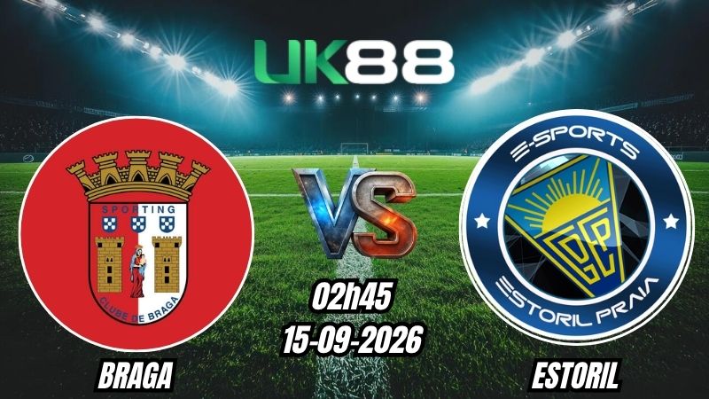 UK88 Soi kèo Braga vs Estoril | 02h45 – 15/09/2026 – Liga Portugal