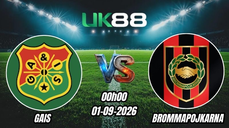 UK88 Soi kèo GAIS vs Brommapojkarna | 00h00 – 01/09/2026 – VĐQG Thụy Điển