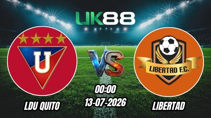 UK88 Soi kèo LDU Quito vs Libertad | 00h00 – 13/07/2026 – Liga Pro Ecuador